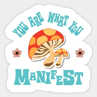 You Are What You Manifest Sticker